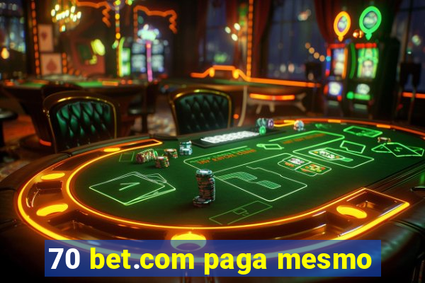 70 bet.com paga mesmo